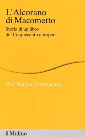 book L' Alcorano di Macometto. Storia di un libro del Cinquecento europeo