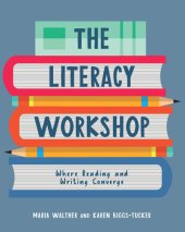 book Literacy Workshop: Where Reading and Writing Converge