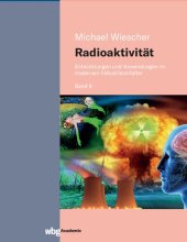 book Radioaktivität - Band II: Entwicklungen und Anwendungen im modernen Industriezeitalter