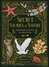 book Secret Stories of Nature: A Field Guide to Uncover Our Planet's Past