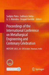 book Proceedings of the International Conference on Metallurgical Engineering and Centenary Celebration: METCENT-2023, 26-28 October, Varanasi, India