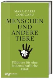 book Menschen und andere Tiere: Plädoyer für eine leidenschaftliche Ethik