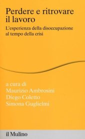 book Perdere e ritrovare il lavoro. L'esperienza della disoccupazione al tempo della crisi