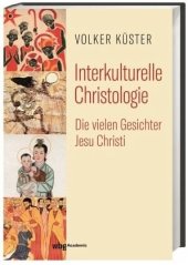 book Interkulturelle Christologie: Die vielen Gesichter Jesu Christi