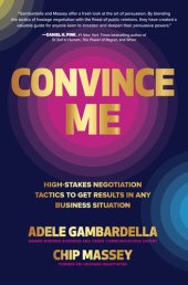 book Convince Me: High-Stakes Negotiation Tactics to Get Results in Any Business Situation