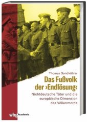 book Das Fußvolk der "Endlösung": Nichtdeutsche Täter und die europäische Dimension des Völkermords