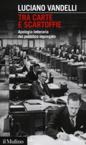 book Tra carte e scartoffie. Apologia letteraria del pubblico impiegato