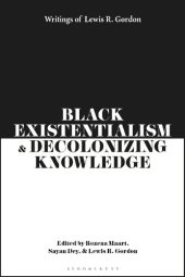 book Black Existentialism and Decolonizing Knowledge: Writings of Lewis R. Gordon