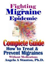 book Fighting The Migraine Epidemic: Complete Guide: How to Treat & Prevent Migraines Without Medicines