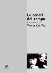 book Le ceneri del tempo. Il cinema di Wong Kar Wai