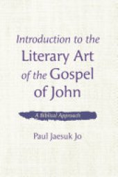 book Introduction to the Literary Art of the Gospel of John: A Biblical Approach
