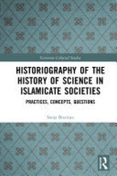 book Historiography of the History of Science in Islamicate Societies: Practices, Concepts, Questions