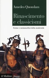 book Rinascimento e classicismi. Forme e metamorfosi della cultura d'antico regime