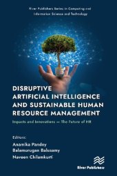 book Disruptive Artificial Intelligence and Sustainable Human Resource Management: Impacts and Innovations -The Future of HR (River Publishers Series in Computing and Information Science and Technology)