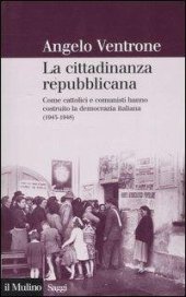 book La cittadinanza repubblicana. Come cattolici e comunisti hanno costruito la democrazia italiana (1943-1948)