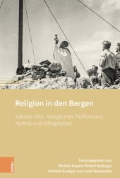 book Religion in den Bergen: Sakrale Orte, Heiligtümer, Performanz, Mythos und Alltagsleben