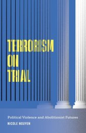 book Terrorism on Trial: Political Violence and Abolitionist Futures