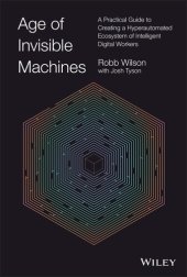 book Age of Invisible Machines: A Practical Guide to Creating a Hyperautomated Ecosystem of Intelligent Digital Workers