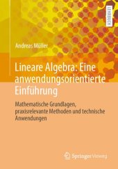 book Lineare Algebra: Eine anwendungsorientierte Einführung: Mathematische Grundlagen, praxisrelevante Methoden und technische Anwendungen