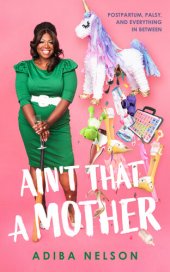 book Ain't That A Mother: Postpartum, Palsy, and Everything in Between