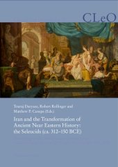 book Iran and the Transformation of Ancient Near Eastern History: The Seleucids (ca. 312-150 BCE)