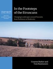 book In the Footsteps of the Etruscans: Changing Landscapes around Tuscania from Prehistory to Modernity (British School at Rome Studies)