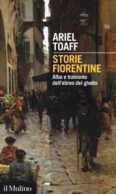 book Storie fiorentine. Alba e tramonto dell'ebreo del ghetto