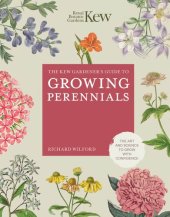 book The Kew Gardener's Guide to Growing Perennials: The Art and Science to Grow with Confidence