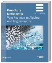 book Grundkurs Mathematik: Vom Rechnen zu Algebra und Trigonometrie