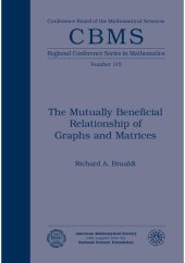 book The Mutually Beneficial Relationship of Graphs and Matrices (CBMS Regional Conference Series in Mathematics) (CBMS Regional Conference Series in Mathematics, 115)