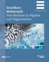 book Grundkurs Mathematik: Vom Rechnen zu Algebra und Trigonometrie