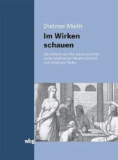 book Im Wirken schauen: Die Einheit von Vita activa und Vita contemplativa bei Meister Eckhart und Johannes Tauler