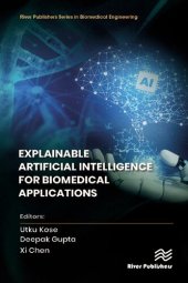 book Explainable Artificial Intelligence for Biomedical Applications (River Publishers Series in Biomedical Engineering)