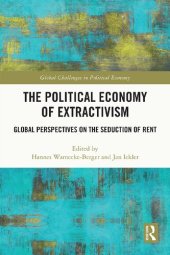 book The Political Economy of Extractivism: Global Perspectives on the Seduction of Rent