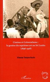 book Cinéma et colonialisme: naissance et développement du septième art au Sri Lanka (1896–1928)