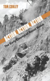 book Action, Action, Action: The Early Cinema of Raoul Walsh (SUNY series, Horizons of Cinema)