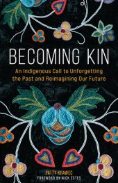 book Becoming Kin: An Indigenous Call to Unforgetting the Past and Reimagining Our Future