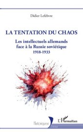 book La tentation du chaos: Les intellectuels allemands face à la Russie soviétique 1918-1933