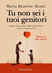 book Tu non sei i tuoi genitori