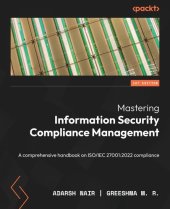 book Mastering Information Security Compliance Management: A Comprehensive Handbook on ISO/IEC 27001:2022 Compliance