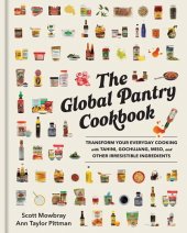 book The Global Pantry Cookbook: Transform Your Everyday Cooking with Tahini, Gochujang, Miso, and Other Irresistible Ingredients