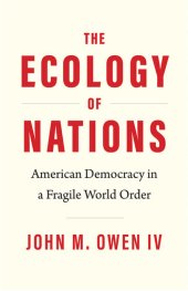 book The Ecology of Nations: American Democracy in a Fragile World Order