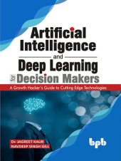 book Artificial Intelligence and Deep Learning for Decision Makers: A Growth Hacker's Guide to Cutting Edge Technologies