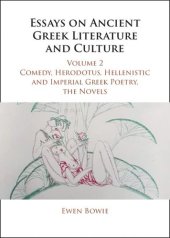 book Essays on Ancient Greek Literature and Culture: Volume 2, Comedy, Herodotus, Hellenistic and Imperial Greek Poetry, the Novels (Essays on Ancient Greek Literature and Culture 3 Volume Hardback Set)