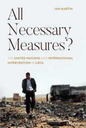 book All Necessary Measures?: the United Nations and International Intervention in Libya