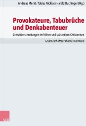 book Provokateure, Tabubrüche und Denkabenteuer: Grenzüberschreitungen im frühen und spätantiken Christentum. Gedenkschrift für             Thomas Karmann