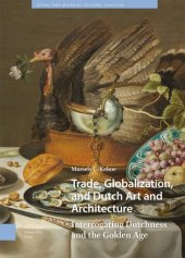 book Trade, Globalization, and Dutch Art and Architecture: Interrogating Dutchness and the Golden Age