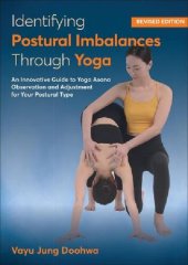 book Identifying Postural Imbalances Through Yoga: An Innovative Guide to Yoga Asana Observation and Adjustment