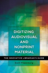 book Digitizing Audiovisual and Nonprint Materials