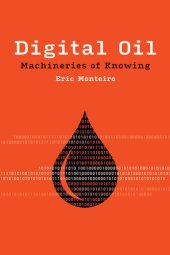 book Digital Oil : Machineries of Knowing